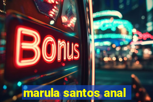 marula santos anal